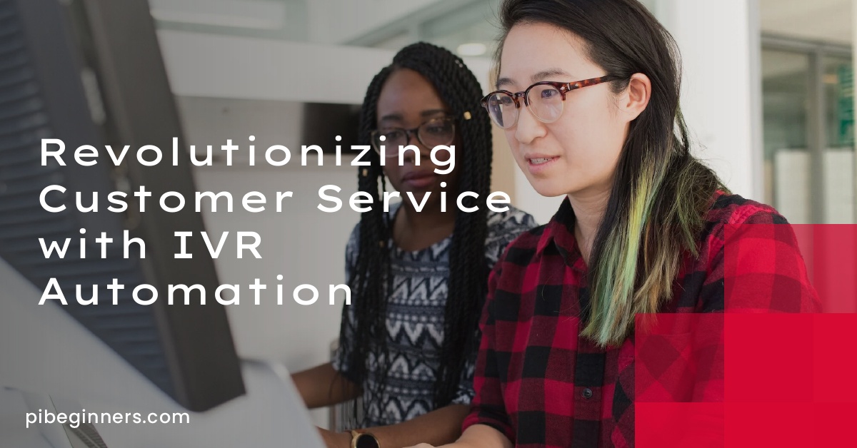 Revolutionizing Customer Service with IVR Automation