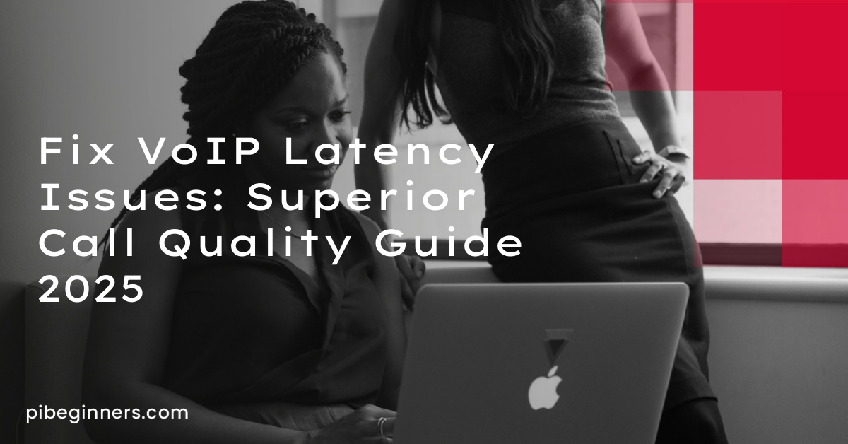 Fix VoIP Latency Issues: Superior Call Quality Guide 2025