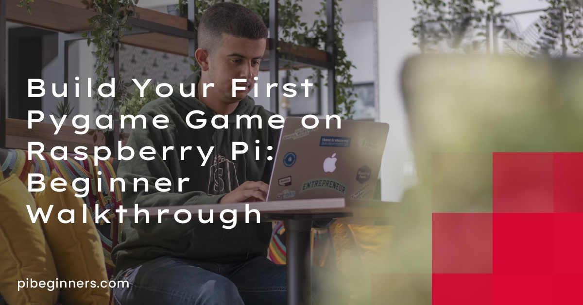 Build Your First Pygame Game on Raspberry Pi: Beginner Walkthrough