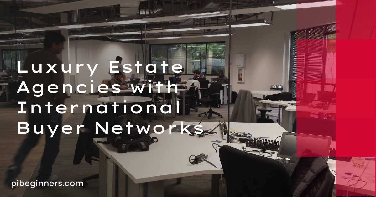 Luxury Estate Agencies with International Buyer Networks